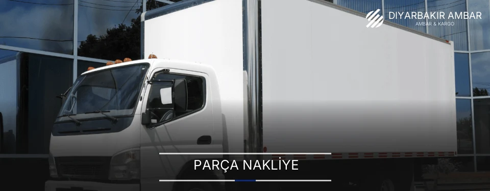 Diyarbakır Parça Nakliye Ambar Firmaları